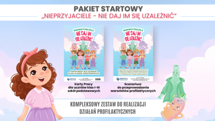 Pakiet startowy „NIEPRZYJACIELE - NIE DAJ IM SIĘ UZALEŻNIĆ”